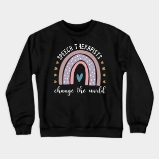 Teacher Speech Therapist Change the World Crewneck Sweatshirt